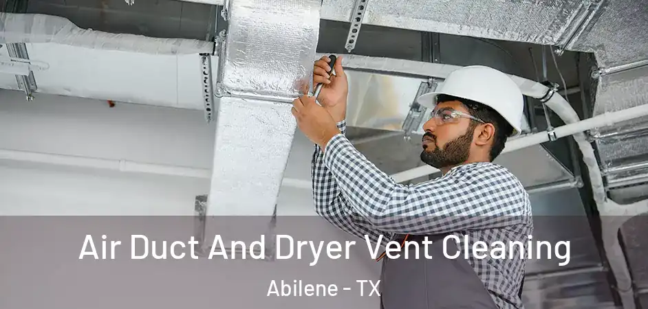  Air Duct And Dryer Vent Cleaning Abilene - TX