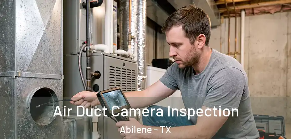  Air Duct Camera Inspection Abilene - TX
