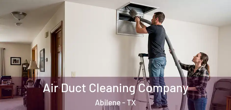  Air Duct Cleaning Company Abilene - TX