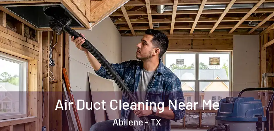  Air Duct Cleaning Near Me Abilene - TX