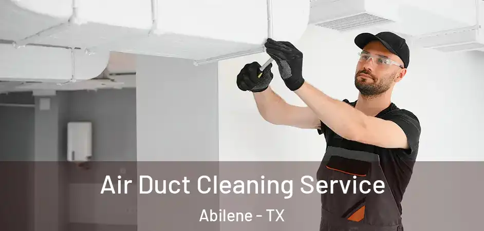 Air Duct Cleaning Service Abilene - TX