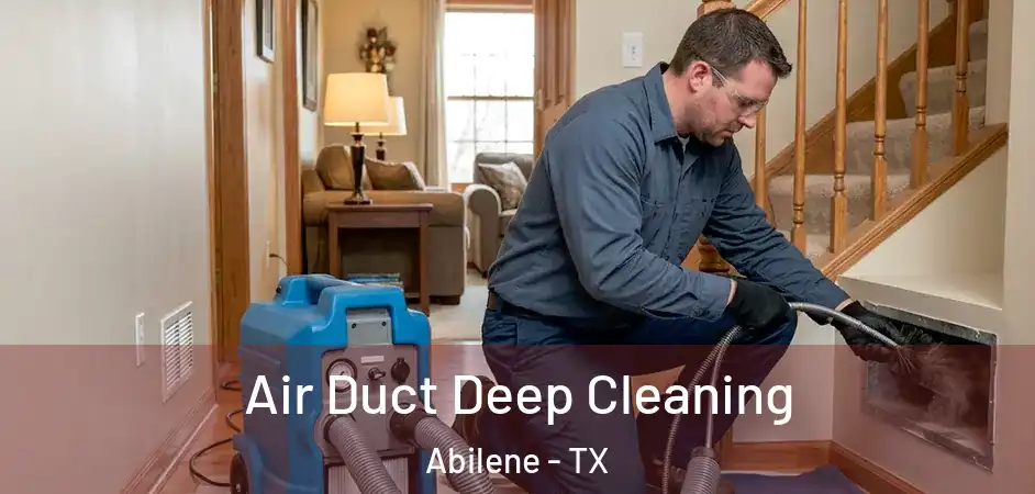  Air Duct Deep Cleaning Abilene - TX
