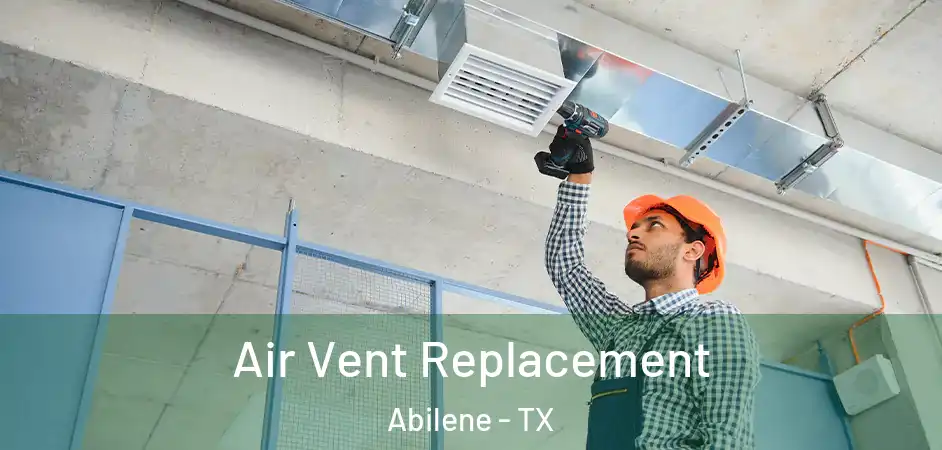  Air Vent Replacement Abilene - TX