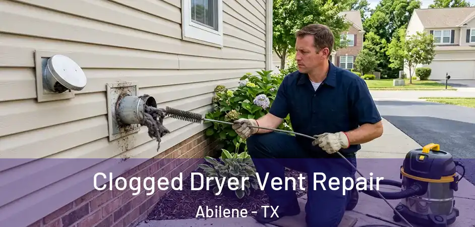  Clogged Dryer Vent Repair Abilene - TX