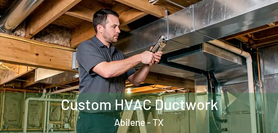  Custom HVAC Ductwork Abilene - TX