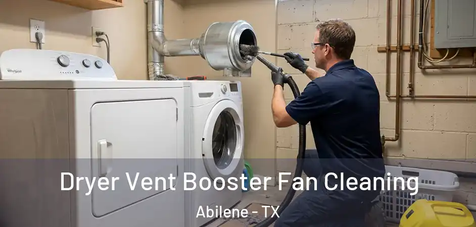  Dryer Vent Booster Fan Cleaning Abilene - TX