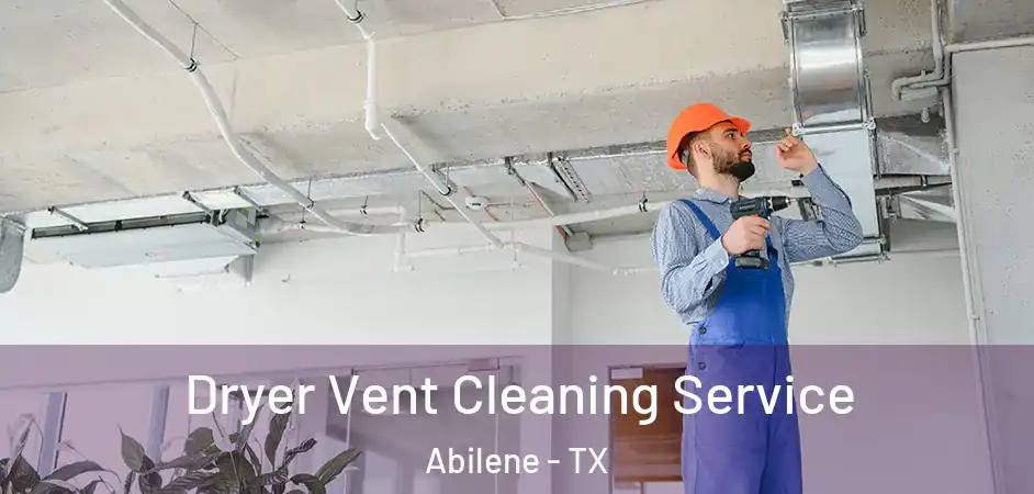  Dryer Vent Cleaning Service Abilene - TX