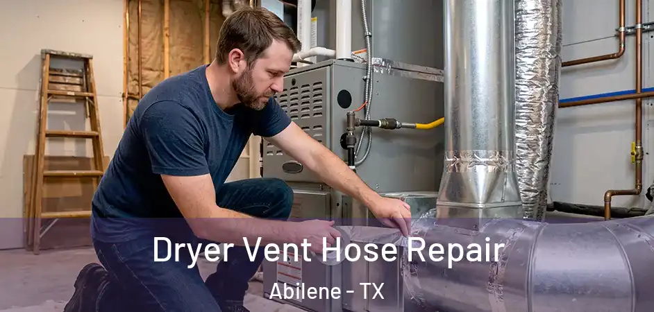 Dryer Vent Hose Repair Abilene - TX