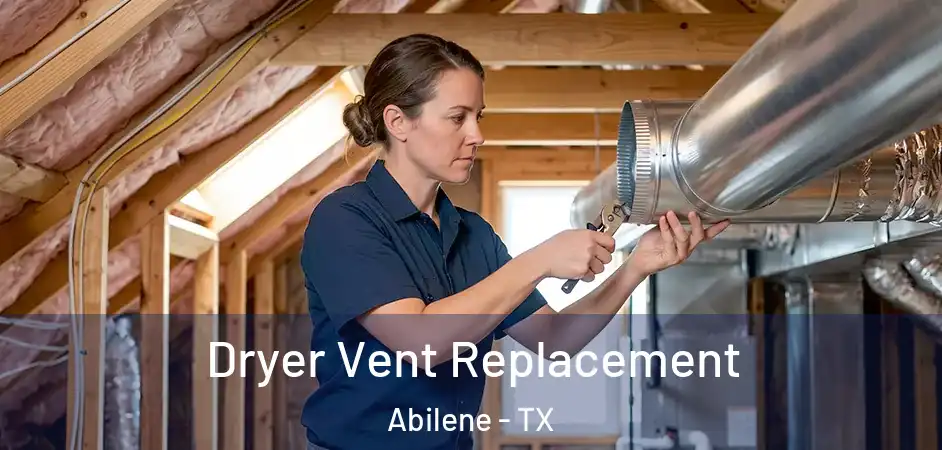  Dryer Vent Replacement Abilene - TX