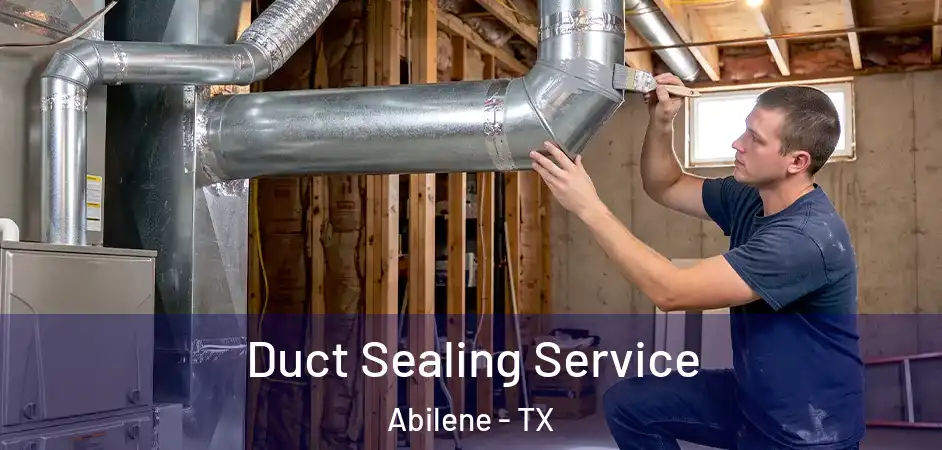  Duct Sealing Service Abilene - TX