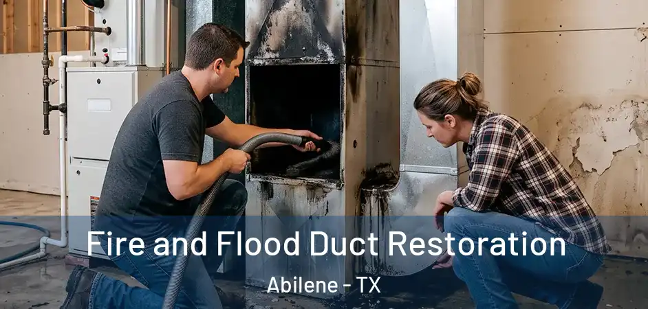  Fire and Flood Duct Restoration Abilene - TX
