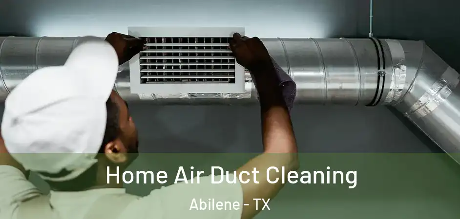  Home Air Duct Cleaning Abilene - TX
