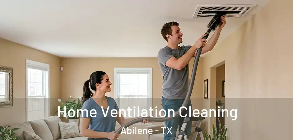 Home Ventilation Cleaning Abilene - TX
