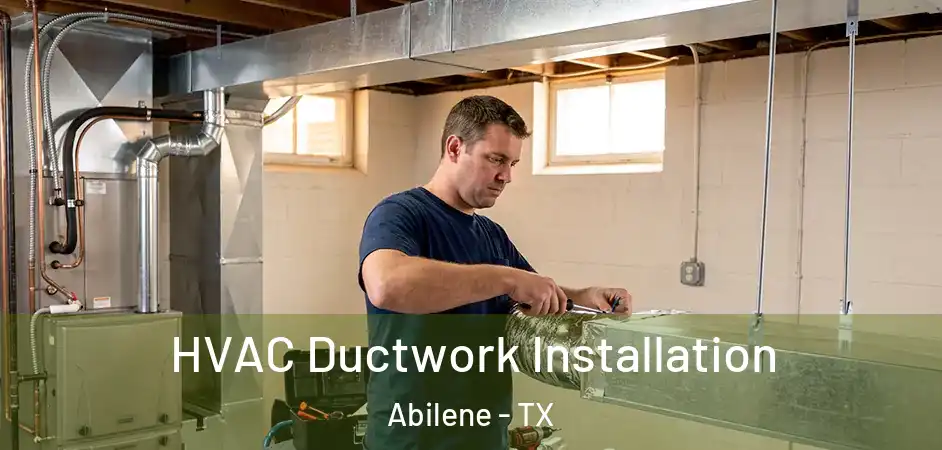  HVAC Ductwork Installation Abilene - TX