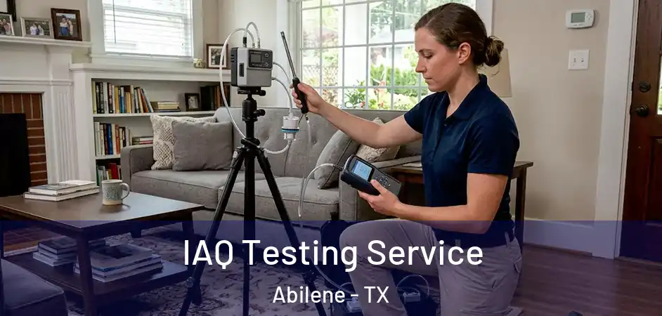  IAQ Testing Service Abilene - TX