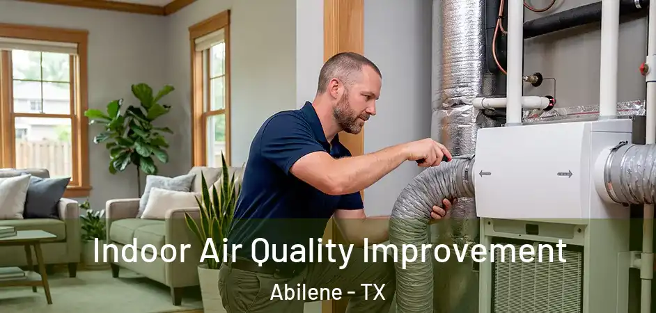  Indoor Air Quality Improvement Abilene - TX