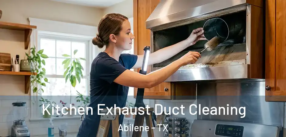  Kitchen Exhaust Duct Cleaning Abilene - TX