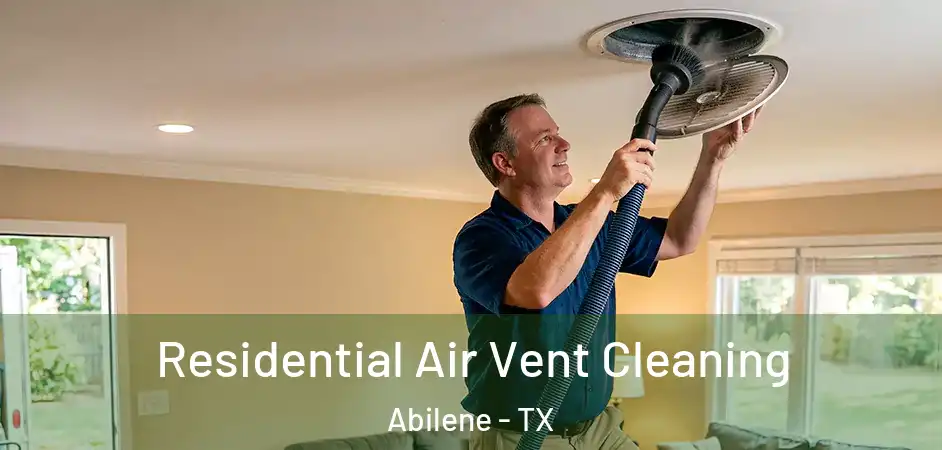  Residential Air Vent Cleaning Abilene - TX