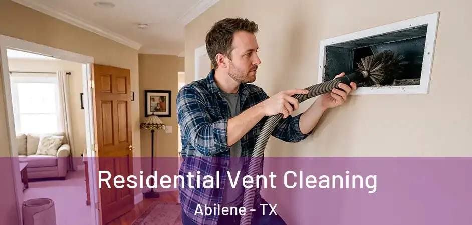  Residential Vent Cleaning Abilene - TX