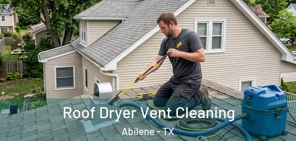  Roof Dryer Vent Cleaning Abilene - TX