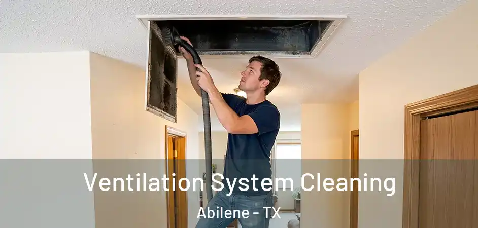  Ventilation System Cleaning Abilene - TX